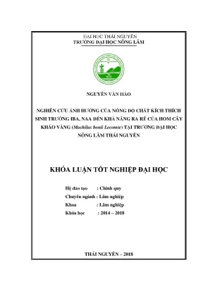 Luận văn nghiên cứu ảnh hưởng của nồng độ chất kích thích sinh trưởng iba naa đến khả năng ra rễ của hom cây kháo vàng machilus bonii lecomte tại trường