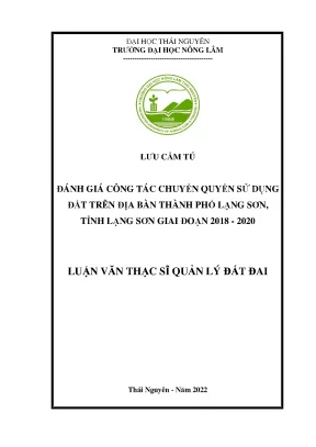 Luận văn thạc sĩ đánh giá công tác chuyển quyền sử dụng đất trên địa bàn thành phố lạng sơn tỉnh lạng sơn giai đoạn 2018 2020