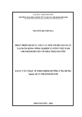Luận văn thạc sĩ phát triển dịch vụ cho vay đối với hộ sản xuất tại ngân hàng nông nghiệp và phát triển nông nông việt nam chi nhánh huyện võ nhai thái nguyên