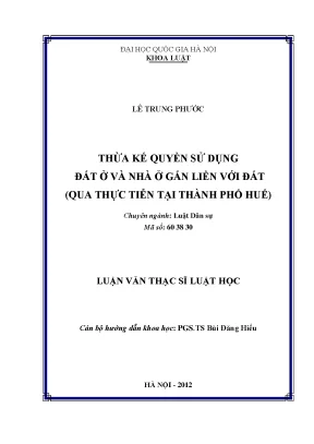 Luận văn thạc sĩ thừa kế quyền sử dụng đất ở và nhà ở gắn liền với đất qua thực tiễn tại thành phố huế