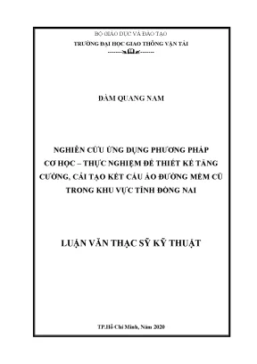Nghiên cứu ứng dụng phương pháp cơ học thực nghiệm để thiết kế tăng cường cải tạo kết cấu áo đường mềm cũ trong khu vực tỉnh đồng nai luận văn thạc sĩ chuyên ngành xây dựng đường ô tô và đường thành phố