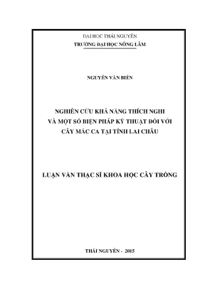 Luận văn thạc sĩ nghiên cứu khả năng thích nghi và một số biện pháp kỹ thuật đối với cây mắc ca tại tỉnh lai châu
