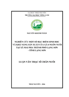 Luận văn thạc sĩ nghiên cứu một số đặc điểm sinh học và khả năng sản xuất của gà 6 ngón nuôi tại xã mai pha thành phố lạng sơn tỉnh lạng sơn