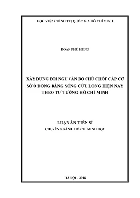 Luận án tiến sĩ hồ chí minh học xây dựng đội ngũ cán bộ chủ chốt cấp cơ sở ở đồng bằng sông cửu long hiện nay theo tư tưởng hồ chí minh