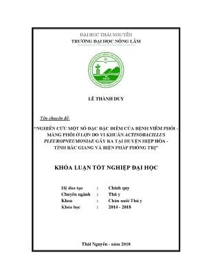 Luận văn nghiên cứu một số đặc điểm của bệnh viêm phổi màng phổi ở lợn do vi khuẩn actinobacillus pleuropneumoniae gây ra tại huyện hiệp hòa tỉnh bắc giang