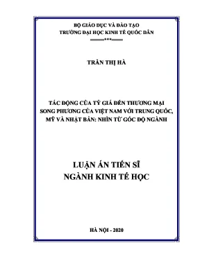 Luận án tiến sĩ tác động của tỷ giá đến thương mại song phương của việt nam với trung quốc mỹ và nhật bản nhìn từ góc độ ngành