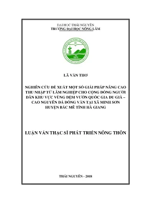 Luận văn thạc sĩ nghiên cứu đề xuất một số giải pháp nâng cao thu nhập từ lâm nghiệp cho cộng đồng người dân khu vực vùng đệm vườn quốc gia du già cao nguyên đá đồng văn