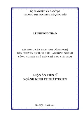 Luận án tiến sĩ tác động của thay đổi công nghệ đến chuyển dịch cơ cấu lao động ngành công nghiệp chế biến chế tạo việt nam