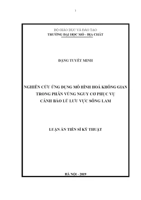 Luận án tiến sĩ nghiên cứu ứng dụng mô hình hoá không gian trong phân vùng nguy cơ phục vụ cảnh báo lũ lưu vực sông lam