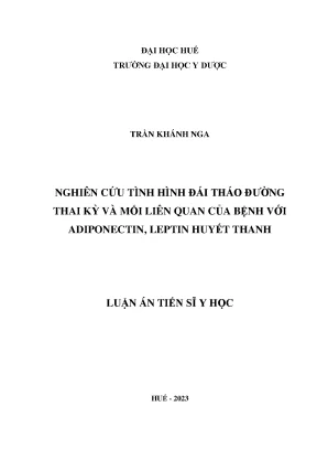 Luận án tiến sĩ nghiên cứu tình hình đái tháo đường thai kỳ và mối liên quan của bệnh với adiponectin leptin huyết thanh