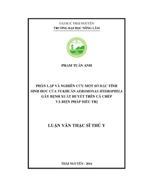 Luận văn thạc sĩ phân lập và nghiên cứu một số đặc tính sinh học của vi khuẩn aeromonas hydrophila gây bệnh xuất huyết trên cá chép và biện pháp điều trị