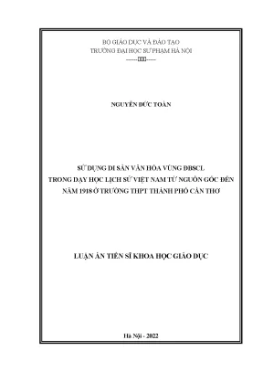 Luận án tiến sĩ khoa học giáo dục sử dụng di sản văn hóa vùng đbscl trong dạy học lịch sử việt nam từ nguồn gốc đến năm 1918 ở trường thpt thành phố cần thơ