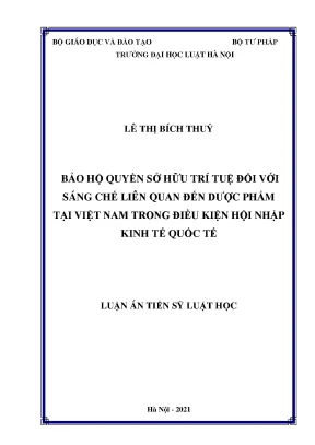 Luận án tiến sĩ luật học bảo hộ quyền sở hữu trí tuệ đối với sáng chế liên quan đến dược phẩm tại việt nam trong điều kiện hội nhập kinh tế quốc tế