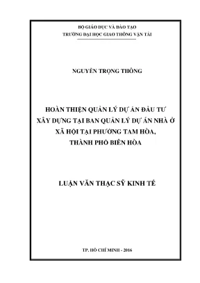 Hoàn thiện quản lý dự án đầu tư xây dựng tại ban quản lý dự án nhà ở xã hội tại phường tam hòa thành phố biên hòa luận văn thạc sĩ chuyên ngành kinh tế xây dựng