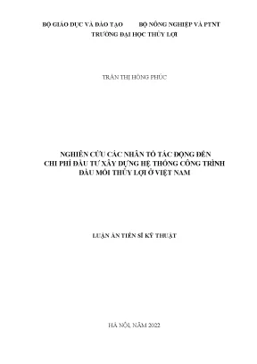 Luận án tiến sĩ nghiên cứu các nhân tố tác động đến chi phí đầu tư xây dựng hệ thống công trình đầu mối thủy lợi ở việt nam