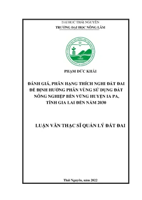 Luận văn thạc sĩ đánh giá phân hạng thích nghi đất đai để định hướng phân vùng sử dụng đất nông nghiệp bền vững huyện ia pa tỉnh gia lai đến năm 2030