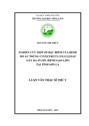 Luận văn thạc sĩ nghiên cứu một số đặc điểm của bệnh do ấu trùng cysticercus cellulosae gây ra ở lợn bệnh gạo lợn tại tỉnh sơn la