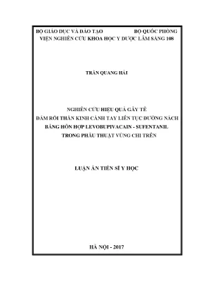 Luận án tiến sĩ nghiên cứu hiệu quả gây tê đám rối thần kinh cánh tay liên tục đường nách bằng hỗn hợp levobupivacain sufentanil trong phẫu thuật và giảm đau sau mổ vùng chi trên