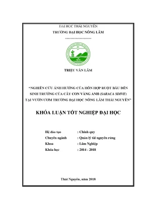 Luận văn nghiên cứu ảnh hưởng của hỗn hợp ruột bầu đến sinh trưởng của cây con vàng anh saraca sdive tại vườn ươm trường đại học nông lâm thái nguyên