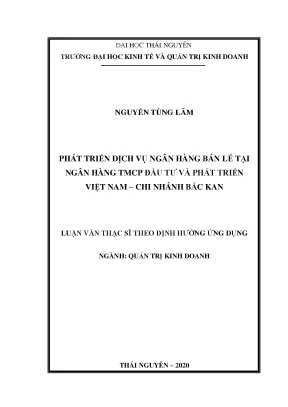 Luận văn thạc sĩ phát triển dịch vụ ngân hàng bán lẻ tại ngân hàng thương mại cổ phần đầu tư và phát triển việt nam chi nhánh bắc kạn