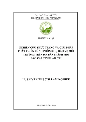 Luận văn thạc sĩ nghiên cứu thực trạng và giải pháp phát triển rừng phòng hộ bảo vệ môi trường trên địa bàn thành phố lào cai tỉnh lào cai