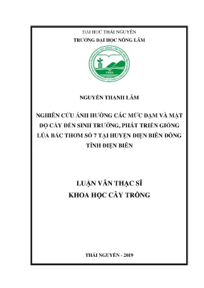 Luận văn thạc sĩ nghiên cứu ảnh hưởng các mức đạm và mật độ cấy đến sinh trưởng phát triển giống lúa bắc thơm số 7 tại huyện điện biên đông tỉnh điện biên