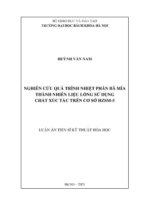 Luận án tiến sĩ kỹ thuật hóa học nghiên cứu quá trình nhiệt phân bã mía thành nhiên liệu lỏng sử dụng chất xúc tác trên cơ sở hzsm 5