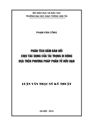 Phân tích dầm đàn hồi chịu tác dụng của tải trọng di động dựa trên phương pháp phần tử hữu hạn luận văn thạc sĩ xây dựng cầu hầm