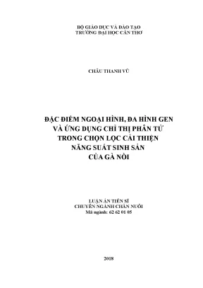 Luận án tiến sĩ đặc điểm ngoại hình đa hình gen và ứng dụng chỉ thị phân tử trong chọn lọc cải thiện năng suất sinh sản của gà nòi