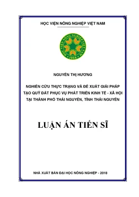 Luận án tiến sĩ nông nghiệp nghiên cứu thực trạng và đề xuất giải pháp tạo quỹ đất phục vụ phát triển kinh tế xã hội tại thành phố thái nguyên tỉnh thái nguyên