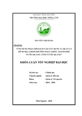 Luận văn ứng dụng phần mềm elis vào xây dựng và quản lý hồ sơ địa chính phường phan thiết thành phố tuyên quang tỉnh tuyên quang