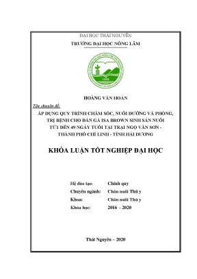 Luận văn áp dụng quy trình chăm sóc nuôi dưỡng và phòng trị bệnh cho đàn gà isa brown sinh sản giai đoạn từ 1 đến 49 ngày tuổi nuôi tại trại gà ngọ văn sơn