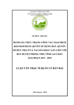 Luận văn thạc sĩ đánh giá thực trạng công tác giao dịch bảo đảm bằng quyền sử dụng đất quyền sở hữu nhà ở và tài sản khác gắn liền với đất huyện phong thổ tỉnh lai châu giai đoạn 2015 2019