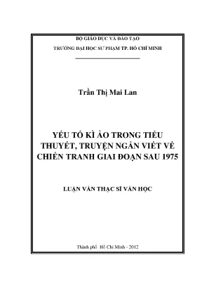 Luận văn thạc sĩ yếu tố kì ảo trong tiểu thuyết truyện ngắn viết về chiến tranh giai đoạn sau 1975