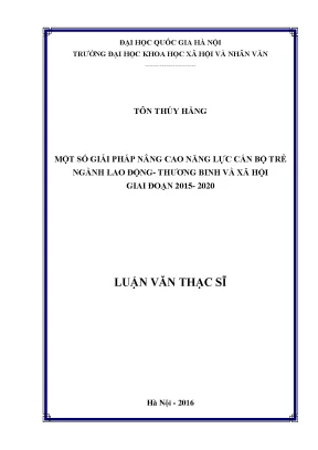 Luận văn thạc sĩ một số giải pháp nâng cao năng lực cán bộ trẻ ngành lao động thương binh và xã hội giai đoạn 2015 2020