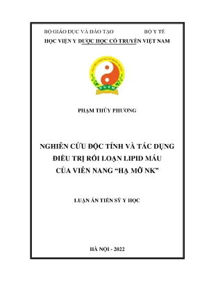 Luận án tiến sĩ nghiên cứu độc tính và tác dụng điều trị rối loạn lipid máu của viên nang hạ mỡ nk