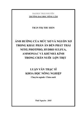 Luận văn thạc sĩ ảnh hưởng của mức xơ và nguồn xơ trong khẩu phần ăn đến phát thải nitơ photpho hydro sulfua ammoniac và khí nhà kính trong chăn nuôi lợn thịt