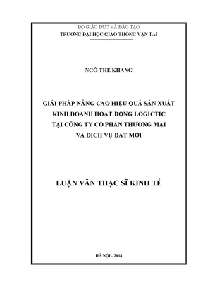 Giải pháp nâng cao hiệu quả sản xuất kinh doanh hoạt động logistics tại công ty cổ phần thương mại và dịch vụ đất mới luận văn thạc sĩ ngành tổ chức và quản lý vận tải