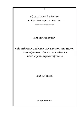 Luận án tiến sĩ giải pháp hạn chế gian lận thương mại trong hoạt động gia công xuất khẩu của tổng cục hải quan việt nam