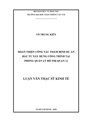 Hoàn thiện công tác thẩm định dự án đầu tư xây dựng công trình tại phòng quản lý đô thị quận 12 luận văn thạc sĩ chuyên ngành kinh tế xây dựng