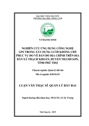 Luận văn thạc sĩ nghiên cứu ứng dụng công nghệ gps trong xây dựng lưới khống chế phục vụ đo vẽ bản đồ địa chính trên địa bàn xã thạch khoán huyện thanh sơn