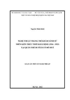 Luận án tiến sĩ nghệ thuật trang trí khảm sành sứ trên kiến trúc thời khải định 1916 1925 tại quần thể di tích cố đô huế
