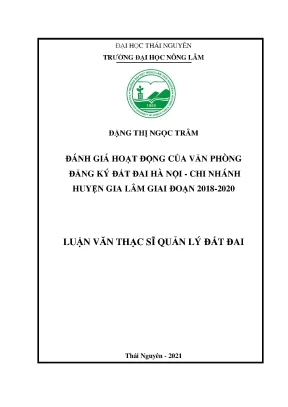 Luận văn thạc sĩ đánh giá hoạt động của văn phòng đăng ký đất đai hà nội chi nhánh huyện gia lâm giai đoạn 2018 2020