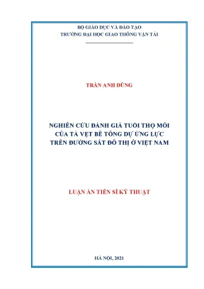 Luận án tiến sĩ kỹ thuật nghiên cứu đánh giá tuổi thọ mỏi của tà vẹt bê tông dự ứng lực trên đường sắt đô thị ở việt nam