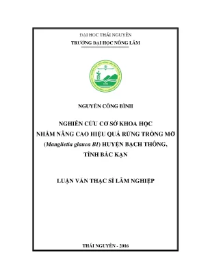 Luận văn thạc sĩ nghiên cứu cơ sở khoa học nhằm nâng cao hiệu quả rừng trồng mỡ manglietia glauca bi huyện bạch thông tỉnh bắc kạn