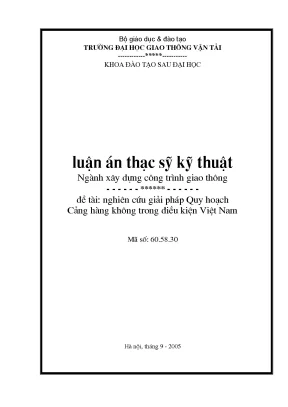 Nghiên cứu giải pháp quy hoạch cảng hàng không trong điều kiện việt nam luận án thạc sĩ khoa học kỹ thuật chuyên ngành đường ô tô và sân bay ch xdctgt k10