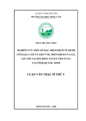 Luận văn thạc sĩ nghiên cứu một số đặc điểm dịch tễ bệnh cúm gia cầm và đáp ứng miễn dịch của gà vịt với vacxin h5n1 navet vifluvac tại tỉnh quảng ninh