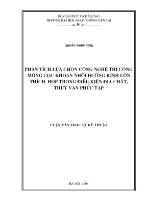 Phân tích lựa chọn công nghệ thi công móng cọc khoan nhồi đường kính lớn thích hợp trong điều kiện địa chất thuỷ văn phức tạp luận án thạc sĩ khoa học kỹ thuật chuyên ngành xây dựng cầu