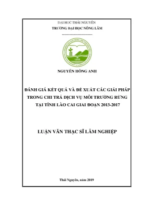 Luận văn thạc sĩ đánh giá kết quả và đề xuất các giải pháp trong chi trả dịch vụ môi trường rừng tại tỉnh lào cai giai đoạn 2013 2017