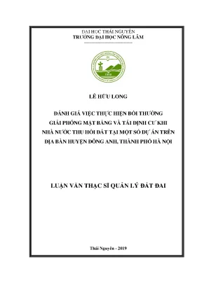 Luận văn thạc sĩ đánh giá việc thực hiện bồi thường giải phóng mặt bằng và tái định cư khi nhà nước thu hồi đất tại một số dự án trên địa bàn huyện đông anh